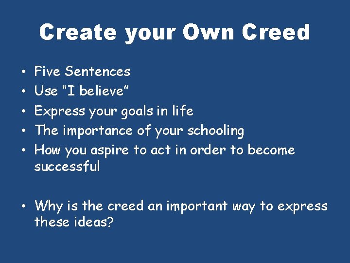 Create your Own Creed • • • Five Sentences Use “I believe” Express your