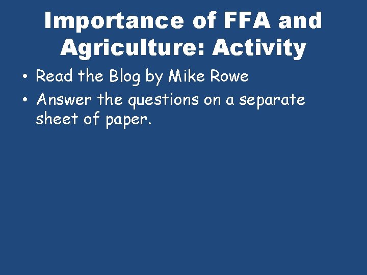 Importance of FFA and Agriculture: Activity • Read the Blog by Mike Rowe •