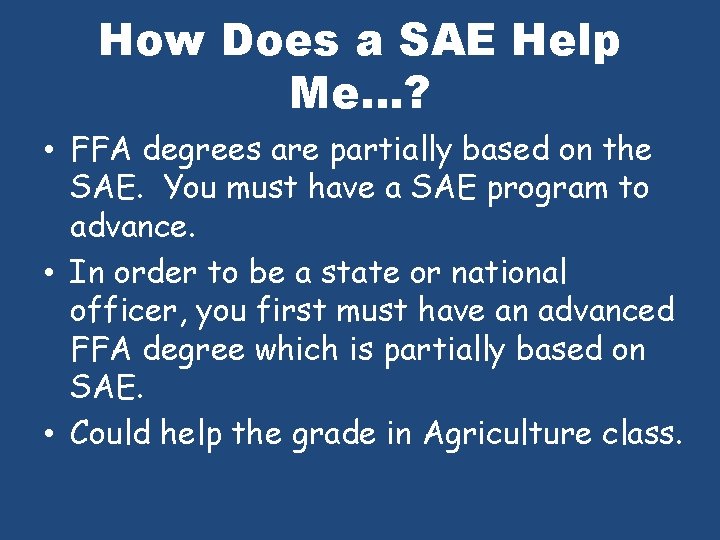 How Does a SAE Help Me. . . ? • FFA degrees are partially