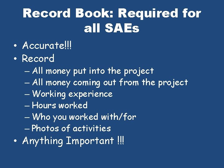 Record Book: Required for all SAEs • Accurate!!! • Record – All money put