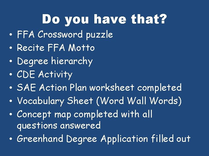 Do you have that? FFA Crossword puzzle Recite FFA Motto Degree hierarchy CDE Activity