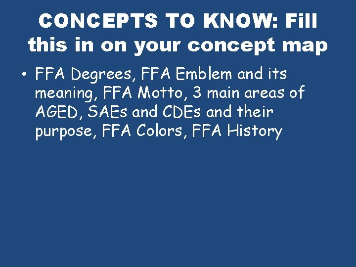 CONCEPTS TO KNOW: Fill this in on your concept map • FFA Degrees, FFA