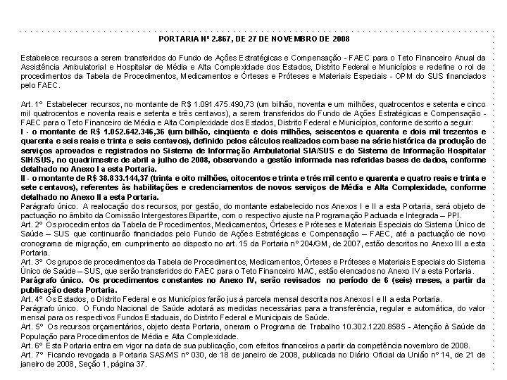 PORTARIA Nº 2. 867, DE 27 DE NOVEMBRO DE 2008 Estabelece recursos a serem