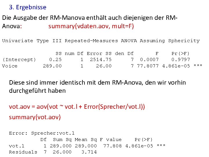 3. Ergebnisse Die Ausgabe der RM-Manova enthält auch diejenigen der RMAnova: summary(vdaten. aov, mult=F)