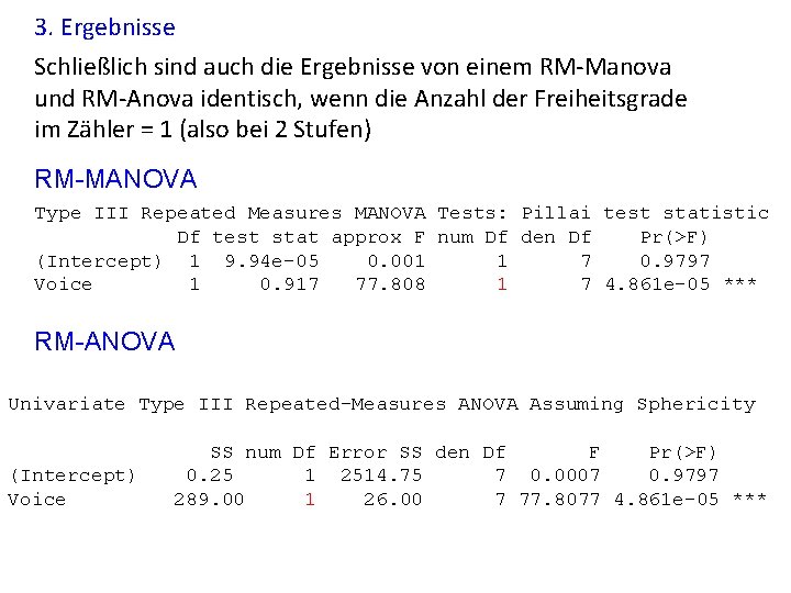 3. Ergebnisse Schließlich sind auch die Ergebnisse von einem RM-Manova und RM-Anova identisch, wenn