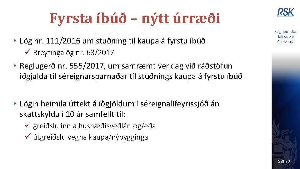 Fyrsta íbúð – nýtt úrræði • Lög nr. 111/2016 um stuðning til kaupa á