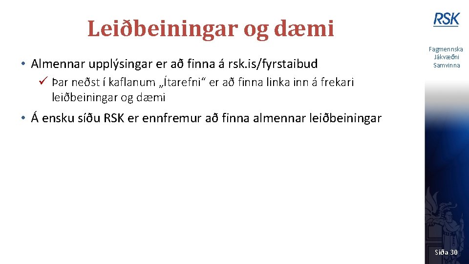 Leiðbeiningar og dæmi • Almennar upplýsingar er að finna á rsk. is/fyrstaibud Fagmennska Jákvæðni