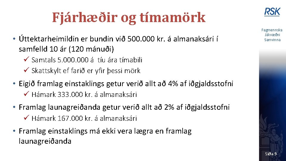 Fjárhæðir og tímamörk • Úttektarheimildin er bundin við 500. 000 kr. á almanaksári í