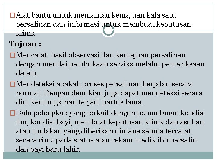 �Alat bantu untuk memantau kemajuan kala satu persalinan dan informasi untuk membuat keputusan klinik.