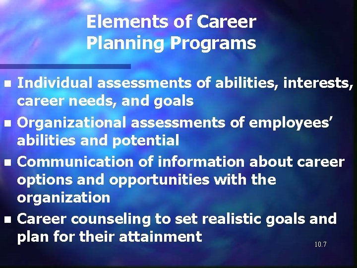 Elements of Career Planning Programs n n Individual assessments of abilities, interests, career needs,