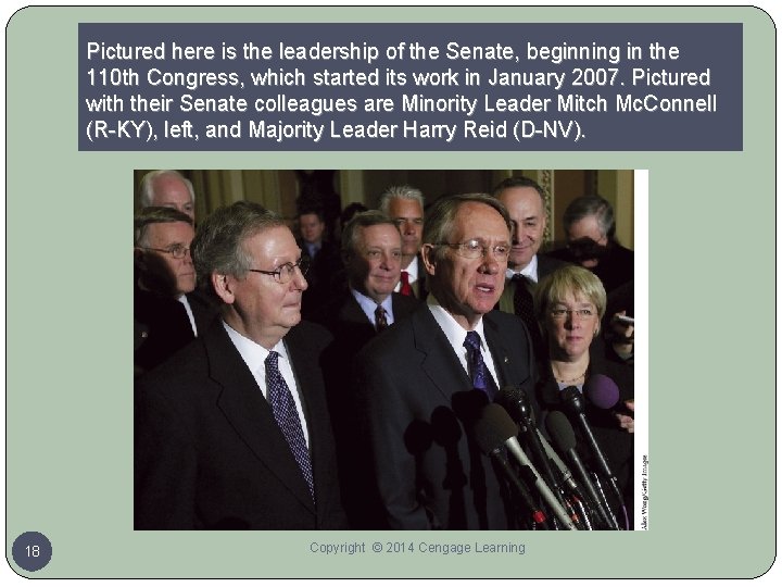 Pictured here is the leadership of the Senate, beginning in the 110 th Congress,