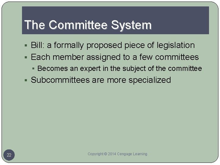 The Committee System § Bill: a formally proposed piece of legislation § Each member
