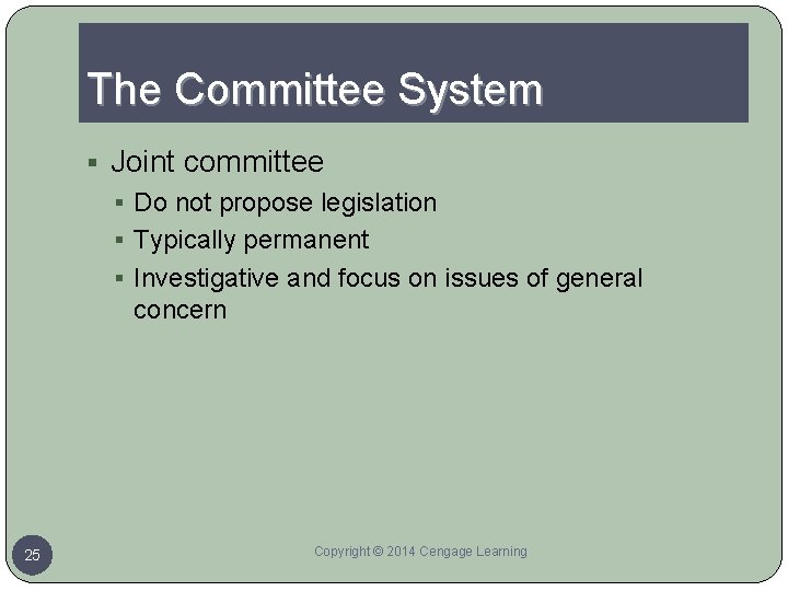The Committee System § Joint committee § Do not propose legislation § Typically permanent