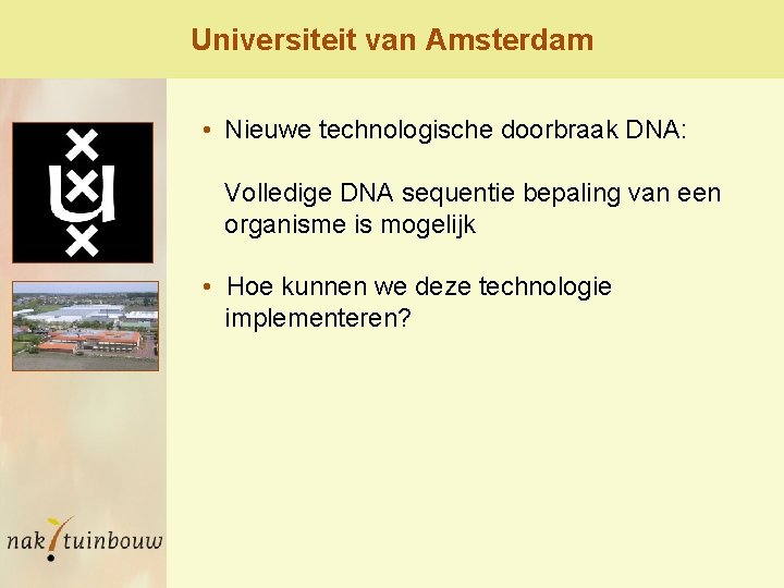 Universiteit van Amsterdam • Nieuwe technologische doorbraak DNA: Volledige DNA sequentie bepaling van een