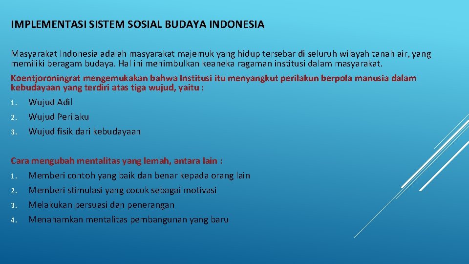 IMPLEMENTASI SISTEM SOSIAL BUDAYA INDONESIA Masyarakat Indonesia adalah masyarakat majemuk yang hidup tersebar di