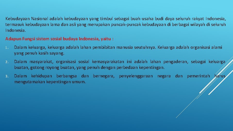 Kebudayaan Nasional adalah kebudayaan yang timbul sebagai buah usaha budi daya seluruh rakyat Indonesia,