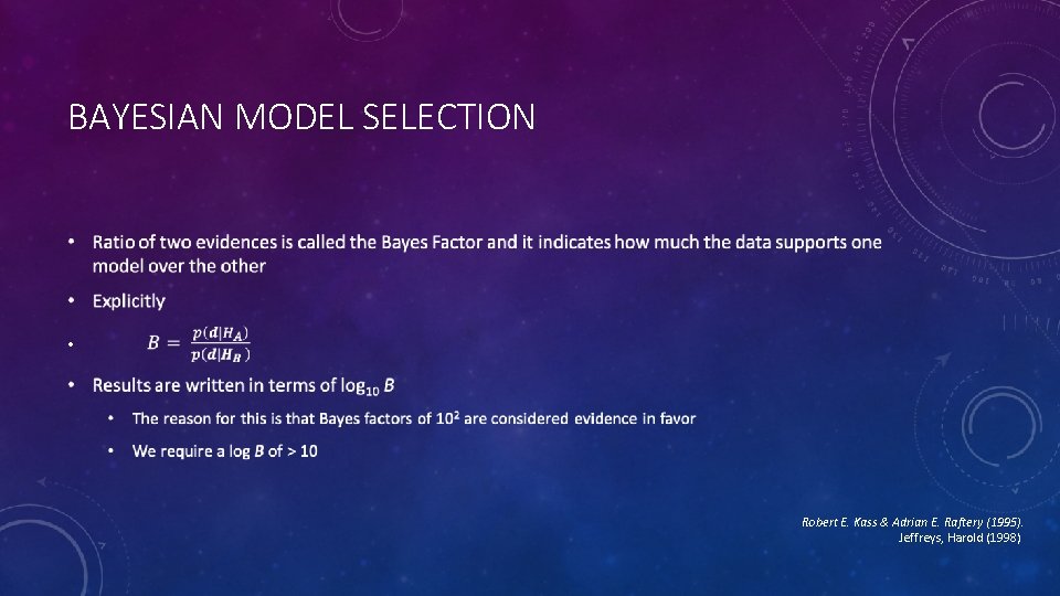 BAYESIAN MODEL SELECTION • Robert E. Kass & Adrian E. Raftery (1995). Jeffreys, Harold