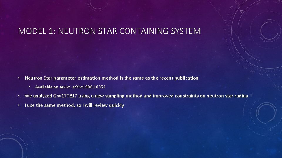 MODEL 1: NEUTRON STAR CONTAINING SYSTEM • Neutron Star parameter estimation method is the