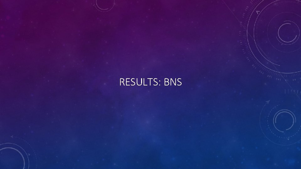 RESULTS: BNS 
