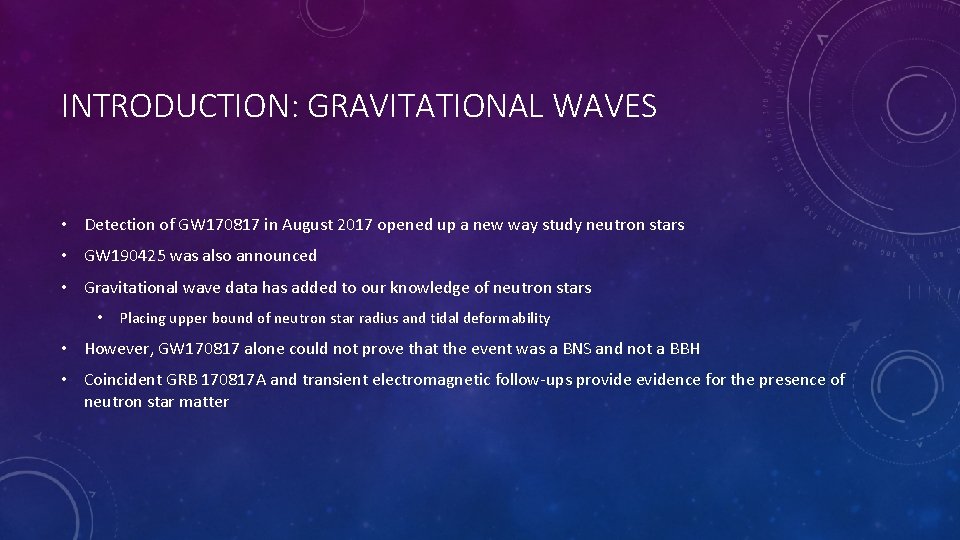 INTRODUCTION: GRAVITATIONAL WAVES • Detection of GW 170817 in August 2017 opened up a