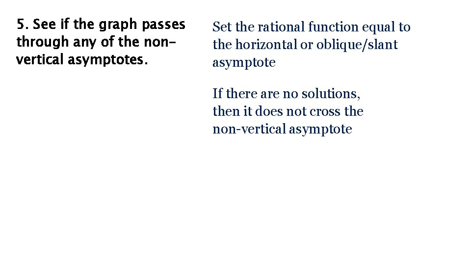 5. See if the graph passes through any of the nonvertical asymptotes. Set the 5. See if the graph passes through any of the nonvertical asymptotes. Set the