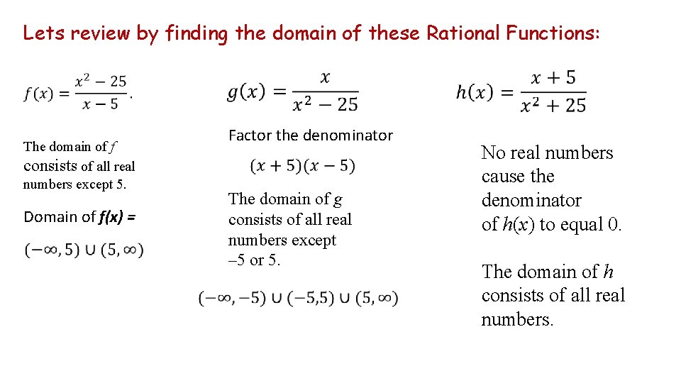 Lets review by finding the domain of these Rational Functions: The domain of f Lets review by finding the domain of these Rational Functions: The domain of f
