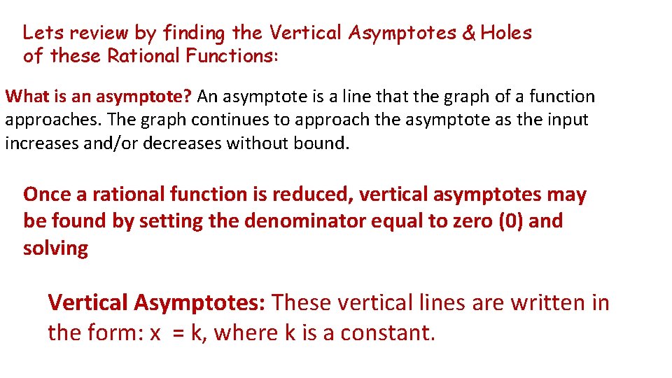 Lets review by finding the Vertical Asymptotes & Holes of these Rational Functions: What Lets review by finding the Vertical Asymptotes & Holes of these Rational Functions: What