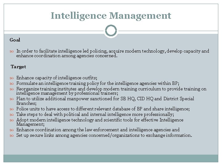 Intelligence Management Goal In order to facilitate intelligence led policing, acquire modern technology, develop