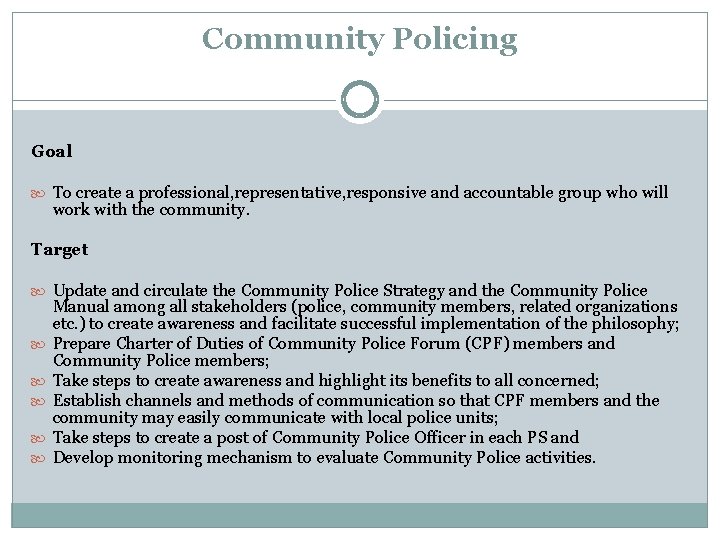 Community Policing Goal To create a professional, representative, responsive and accountable group who will