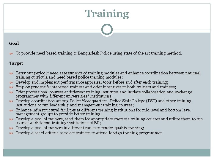 Training Goal To provide need based training to Bangladesh Police using state of the