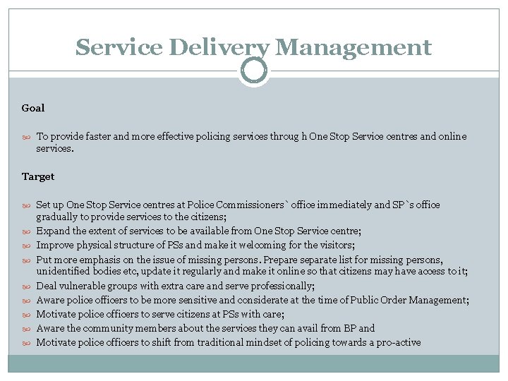 Service Delivery Management Goal To provide faster and more effective policing services throug h