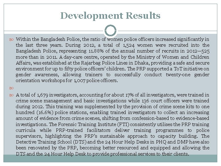 Development Results Within the Bangladesh Police, the ratio of women police officers increased significantly