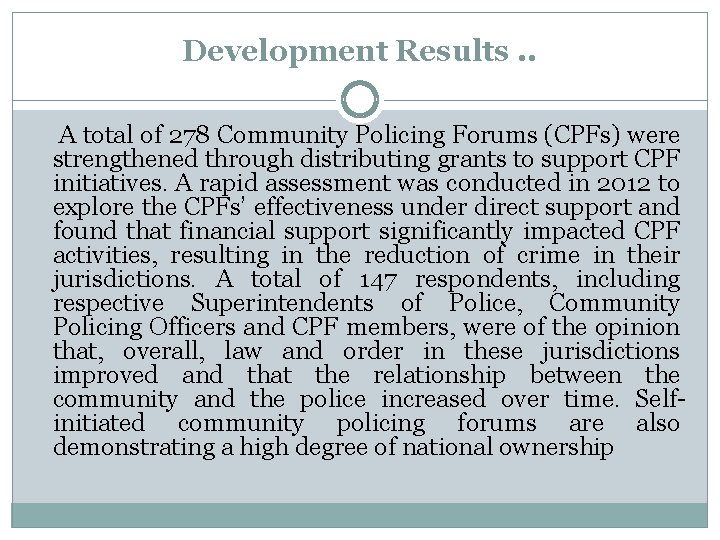 Development Results. . A total of 278 Community Policing Forums (CPFs) were strengthened through