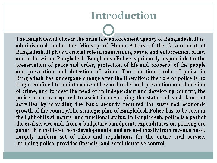 Introduction The Bangladesh Police is the main law enforcement agency of Bangladesh. It is