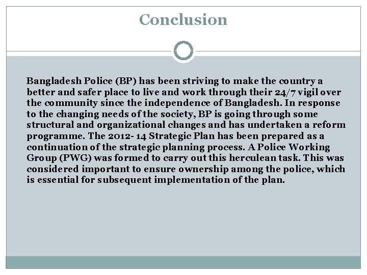 Conclusion Bangladesh Police (BP) has been striving to make the country a better and