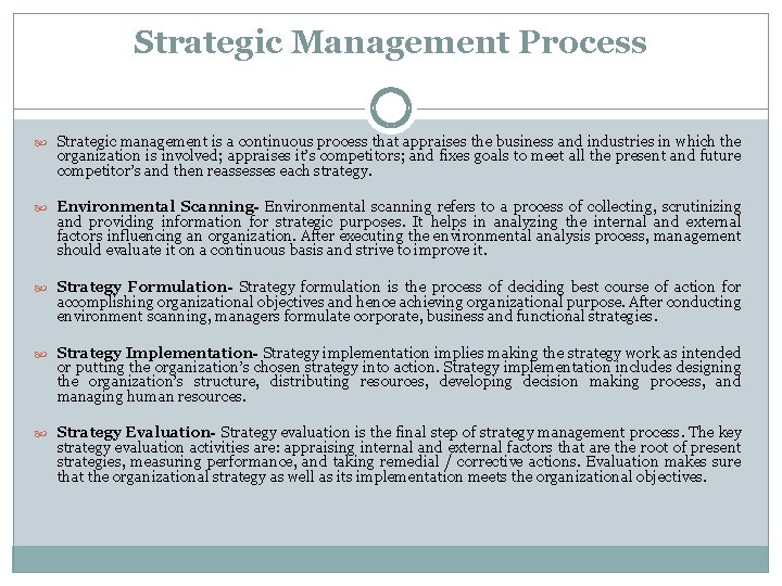 Strategic Management Process Strategic management is a continuous process that appraises the business and