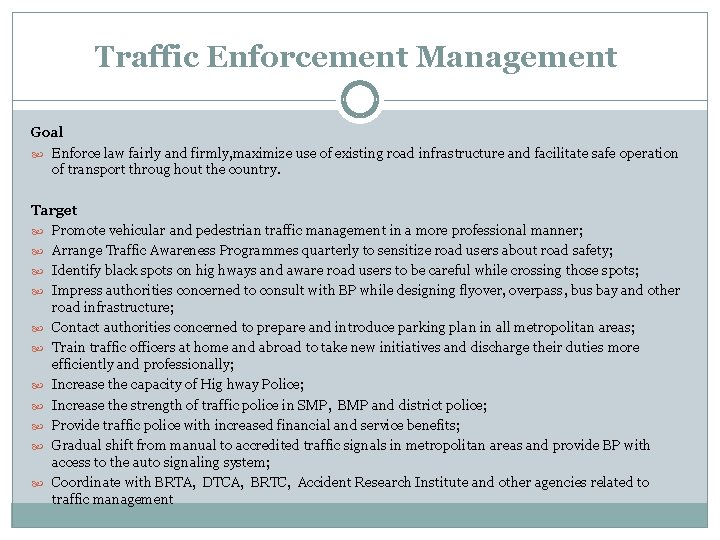 Traffic Enforcement Management Goal Enforce law fairly and firmly, maximize use of existing road