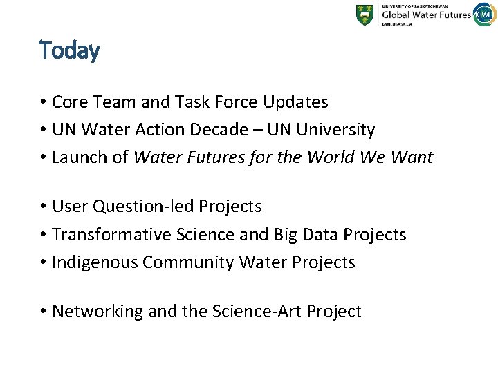 Today • Core Team and Task Force Updates • UN Water Action Decade –