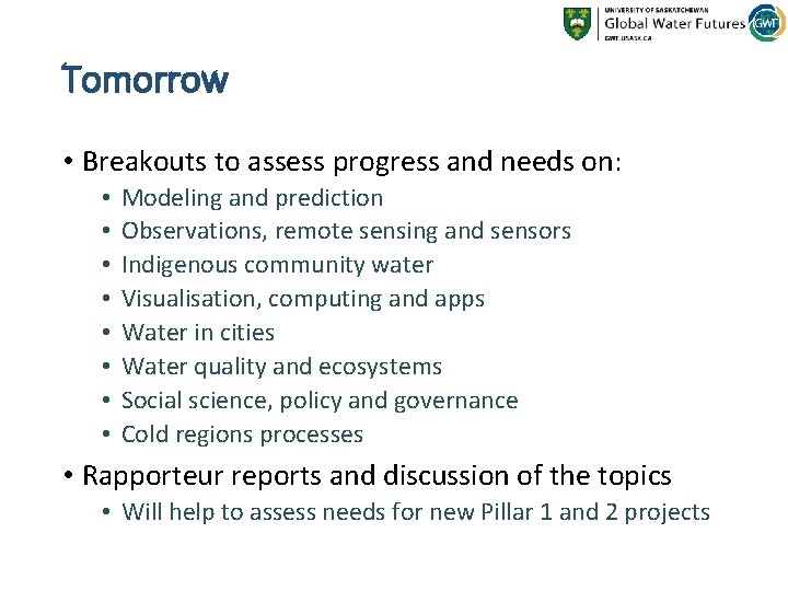 Tomorrow • Breakouts to assess progress and needs on: • • Modeling and prediction