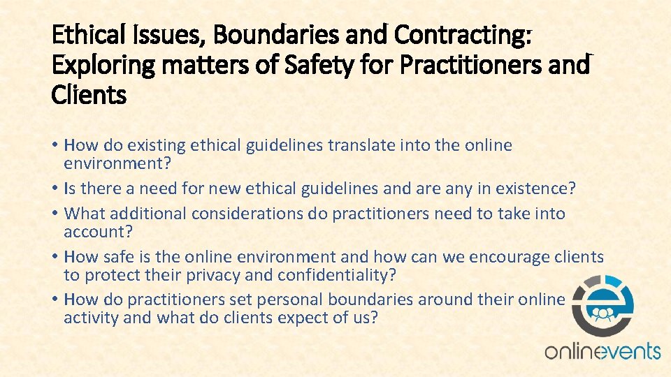 Ethical Issues, Boundaries and Contracting: Exploring matters of Safety for Practitioners and Clients •