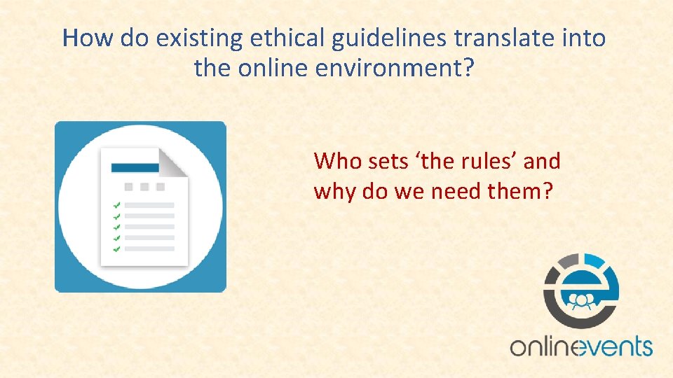 How do existing ethical guidelines translate into the online environment? Who sets ‘the rules’