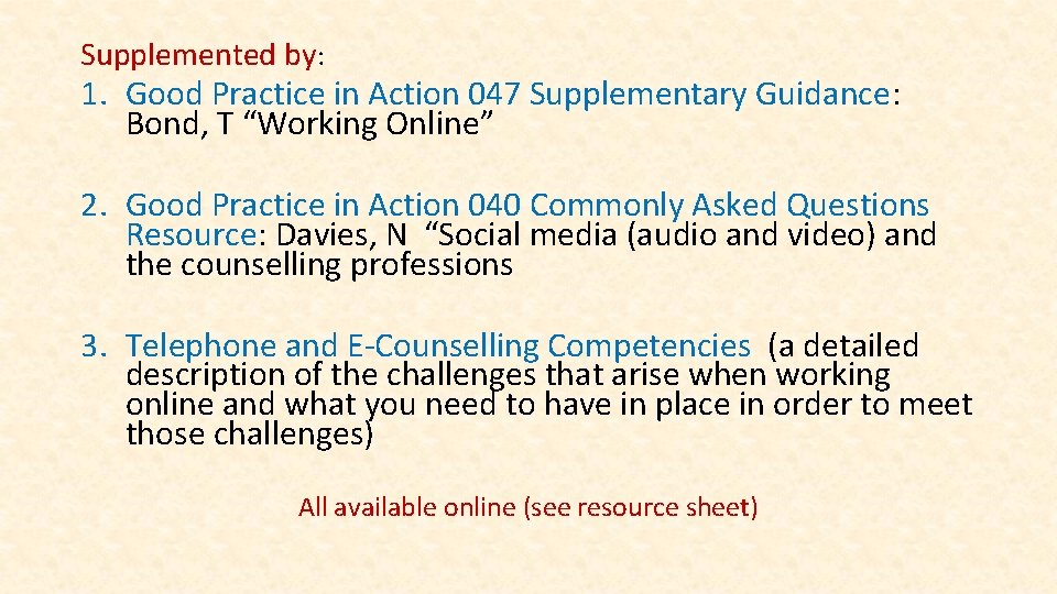 Supplemented by: 1. Good Practice in Action 047 Supplementary Guidance: Bond, T “Working Online”