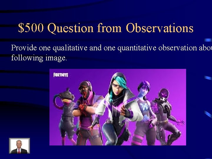 $500 Question from Observations Provide one qualitative and one quantitative observation abou following image.