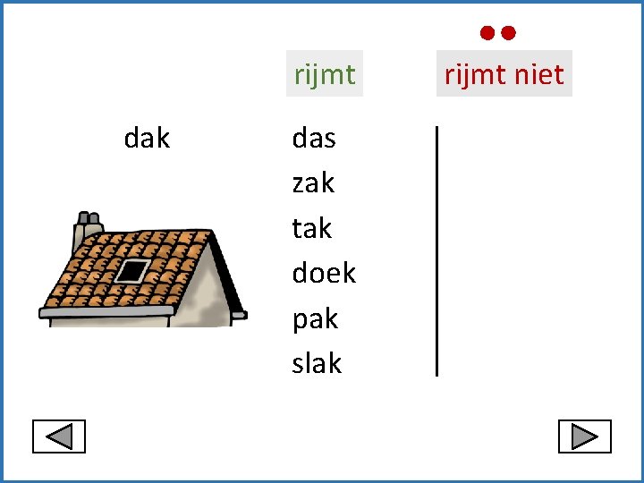 rijmt dak das zak tak doek pak slak rijmt niet 