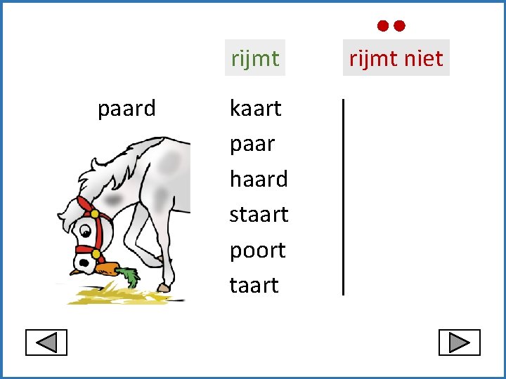 rijmt paard kaart paar haard staart poort taart rijmt niet 