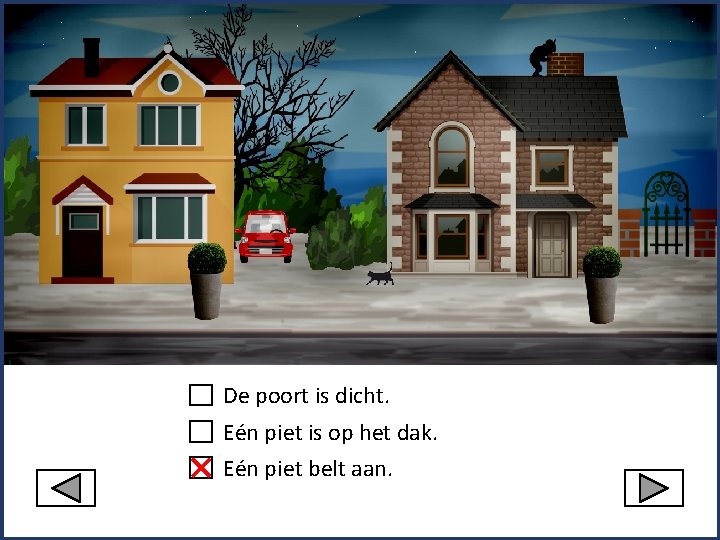 De poort is dicht. Eén piet is op het dak. Eén piet belt aan.