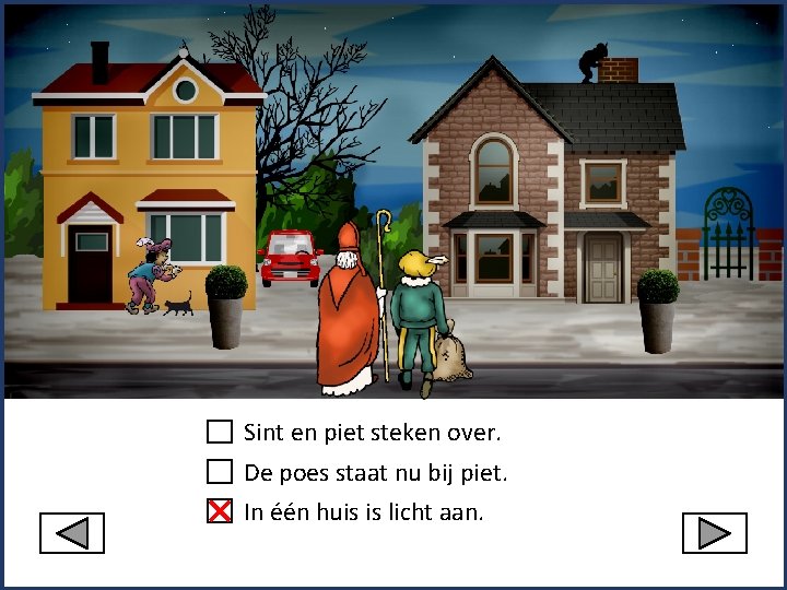 Sint en piet steken over. De poes staat nu bij piet. In één huis