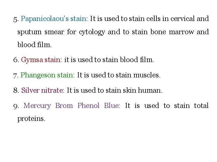 5. Papanicolaou’s stain: It is used to stain cells in cervical and sputum smear
