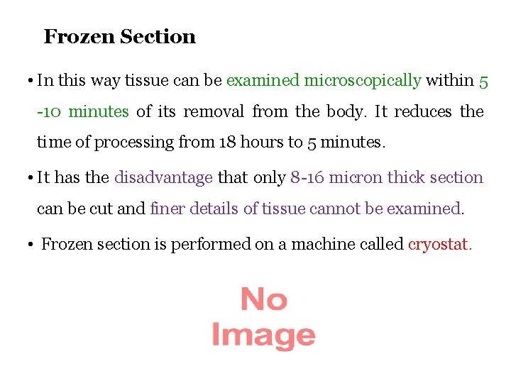Frozen Section • In this way tissue can be examined microscopically within 5 -10
