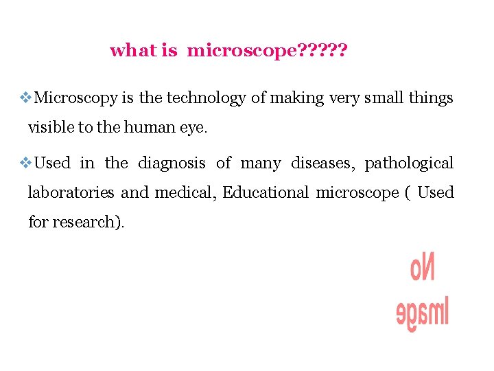 what is microscope? ? ? v. Microscopy is the technology of making very small